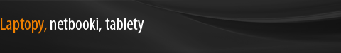 Laptopy, netbooki, tablety